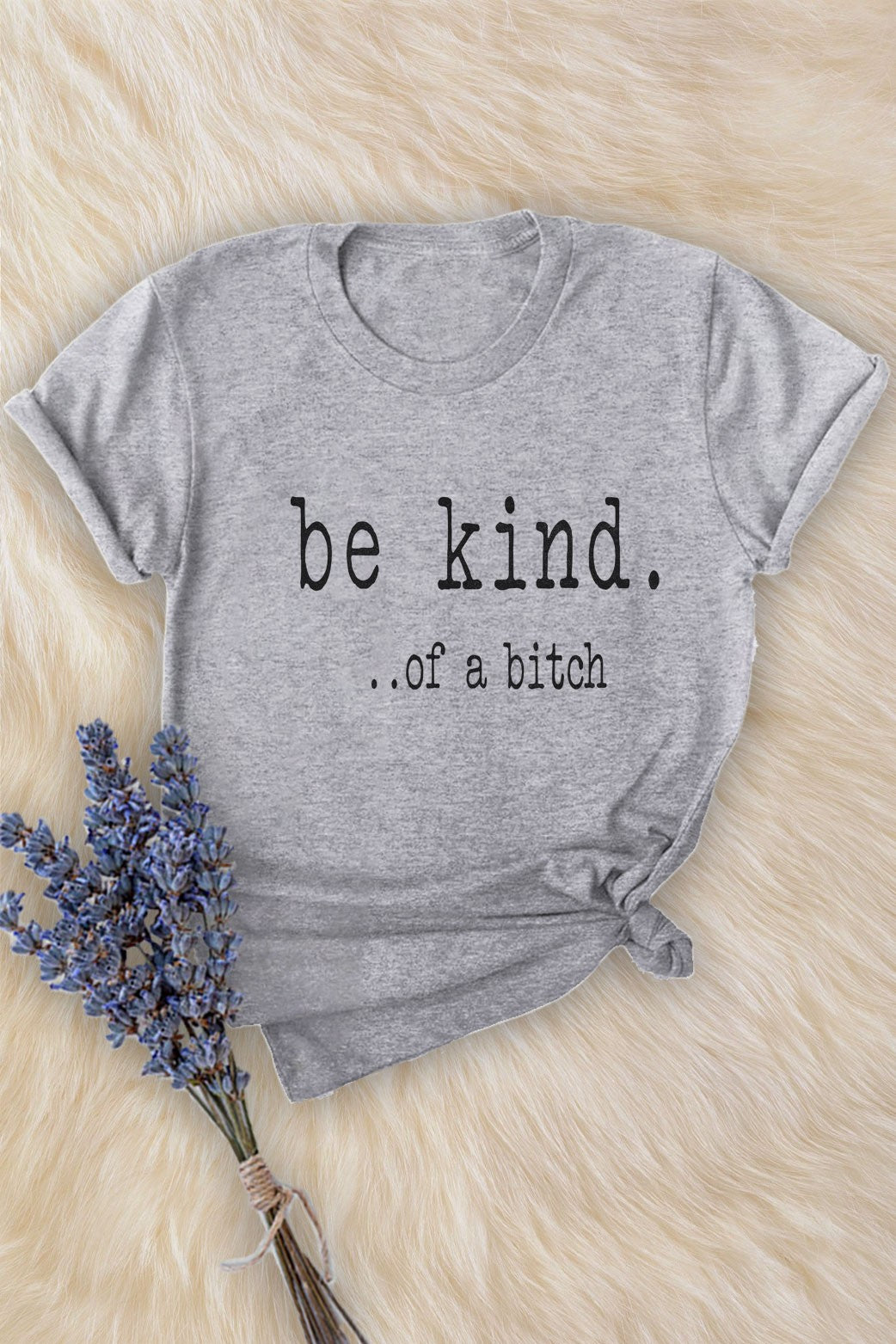 Be Kind Of A Bitch Tee Heather Gray