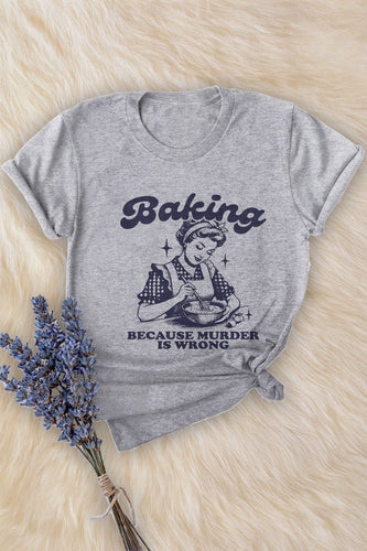 Baking Because Murder is Wrong Tee Heather Gray