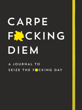 Carpe F*cking Diem Journal