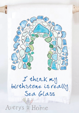 Sea Glass Is My Birthstone Kitchen Towel