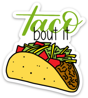 Taco Bout It Sticker