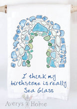 Sea Glass Is My Birthstone Kitchen Towel