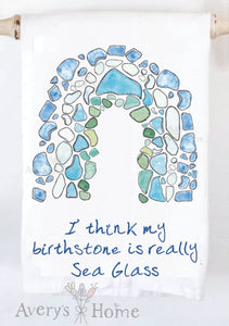 Sea Glass Is My Birthstone Kitchen Towel