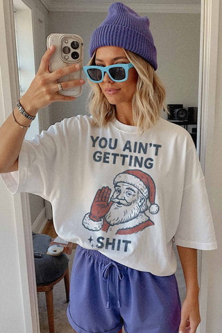 You Ain't Getting Sh!t tee WT
